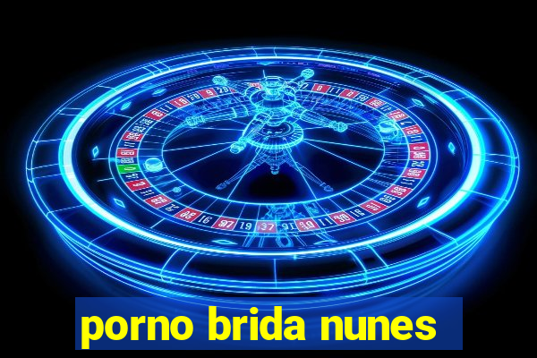 porno brida nunes